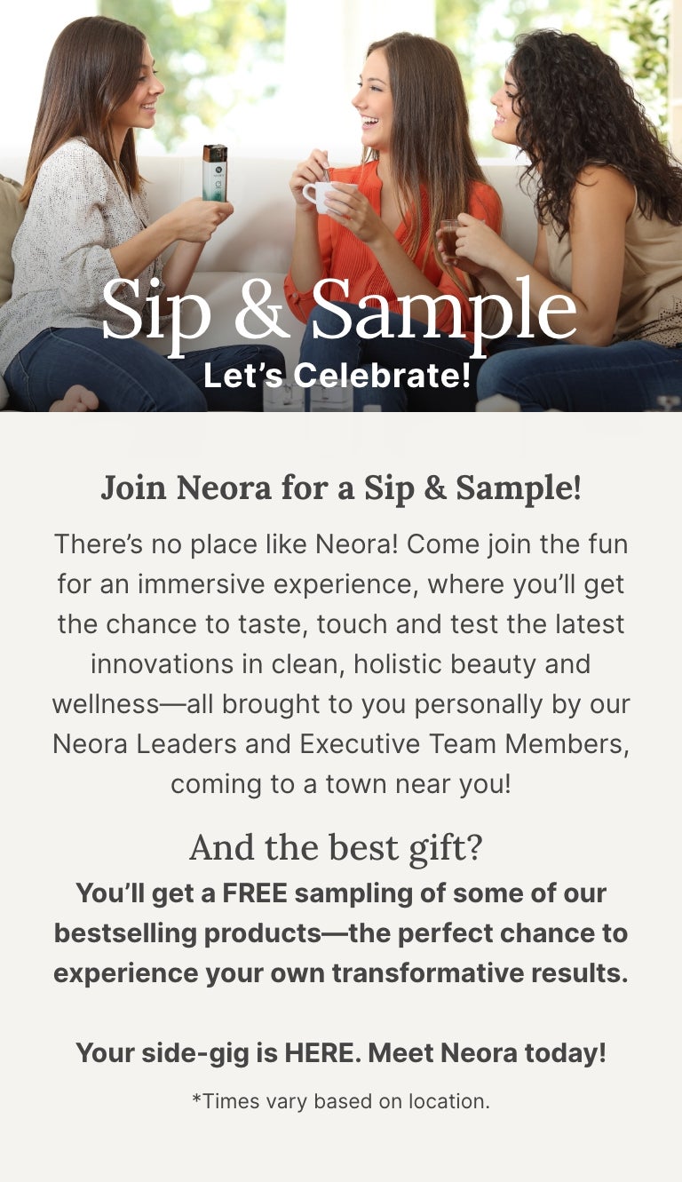 Sip & Sample. Join a Mix & Mangle with your Neora Leaders!